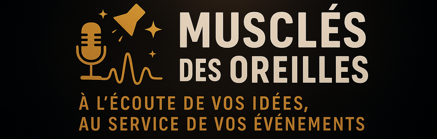 Musclés Des Oreilles - À l'écoute de vos idées, au service de vos événements